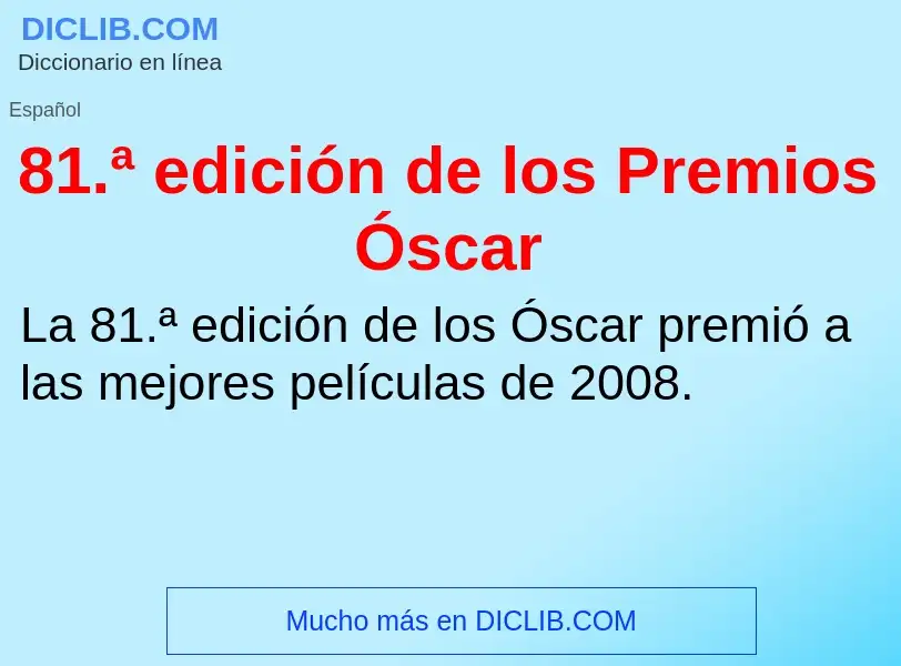 Qu'est-ce que 81.ª edición de los Premios Óscar - définition