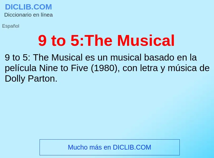 Qu'est-ce que 9 to 5:The Musical - définition