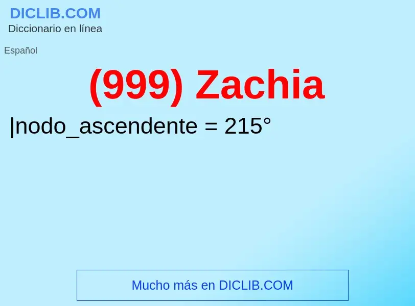 O que é (999) Zachia - definição, significado, conceito