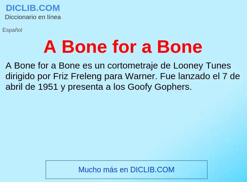 Che cos'è A Bone for a Bone - definizione