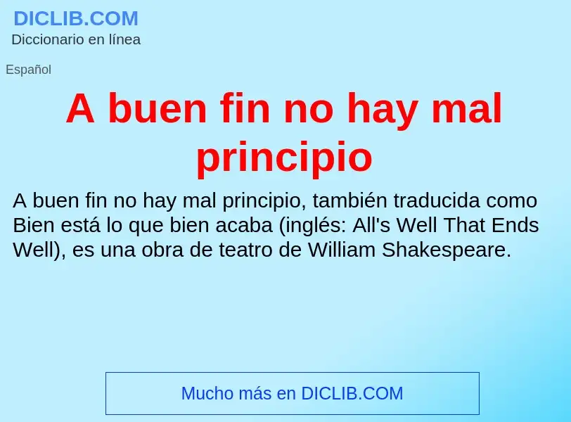 O que é A buen fin no hay mal principio - definição, significado, conceito