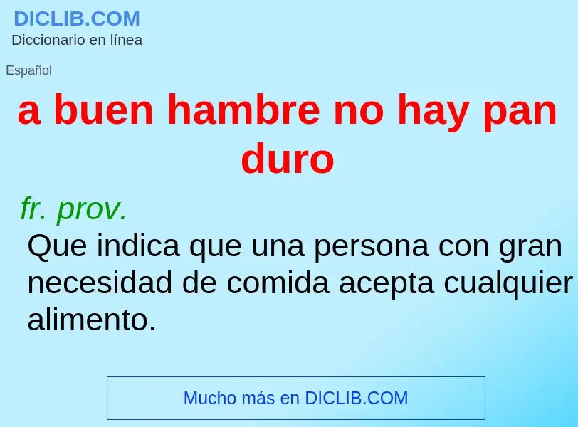 O que é a buen hambre no hay pan duro - definição, significado, conceito