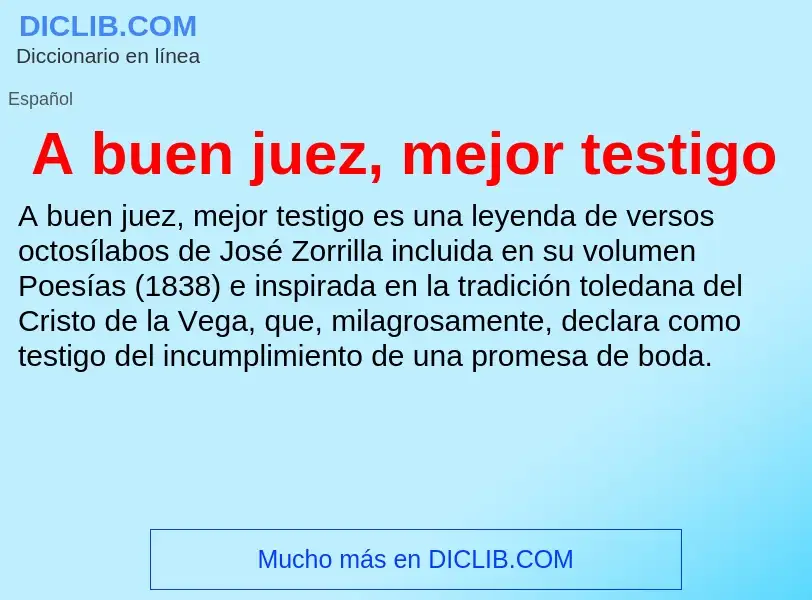 O que é A buen juez, mejor testigo - definição, significado, conceito