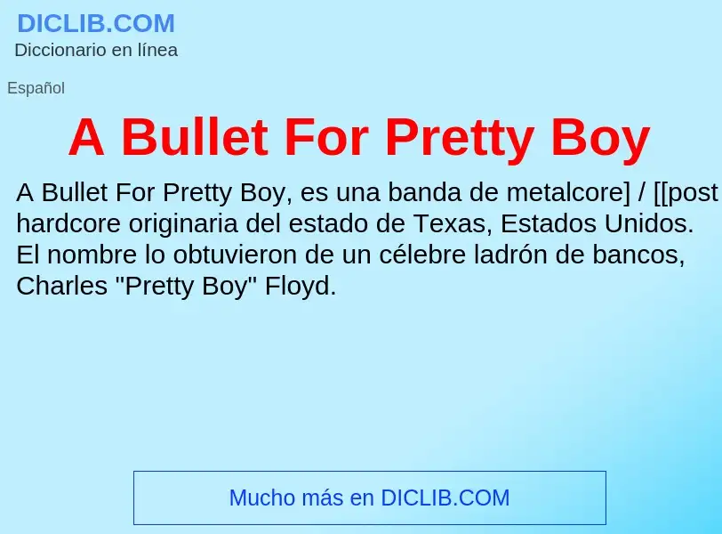 O que é A Bullet For Pretty Boy - definição, significado, conceito