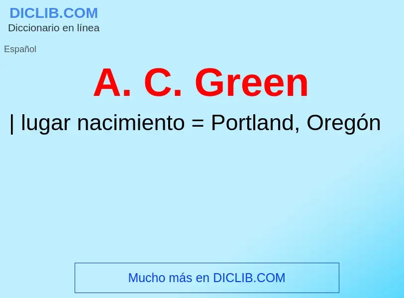 O que é A. C. Green - definição, significado, conceito