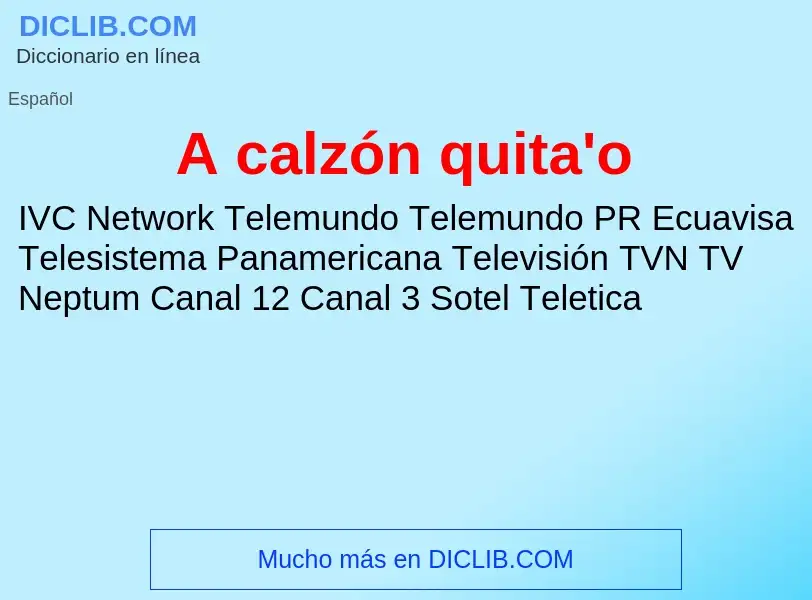 O que é A calzón quita'o - definição, significado, conceito