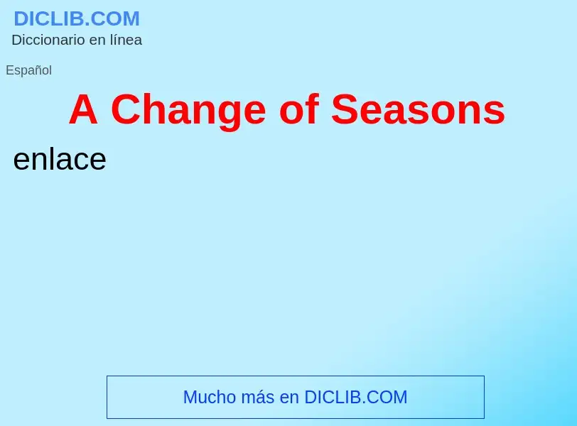 Что такое A Change of Seasons - определение