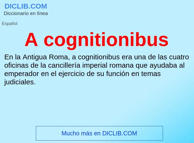 O que é A cognitionibus - definição, significado, conceito