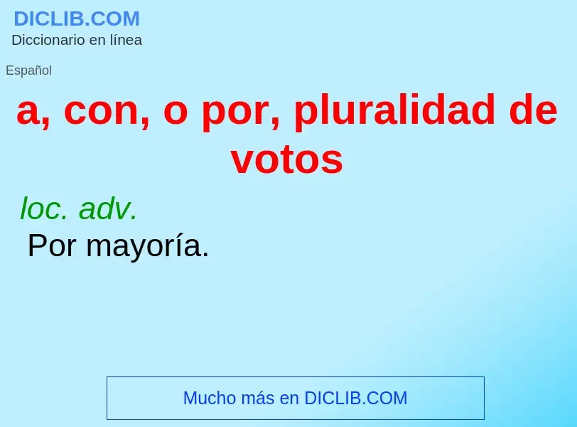 Wat is a, con, o por, pluralidad de votos - definition