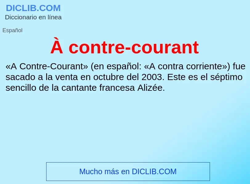 Qu'est-ce que À contre-courant - définition