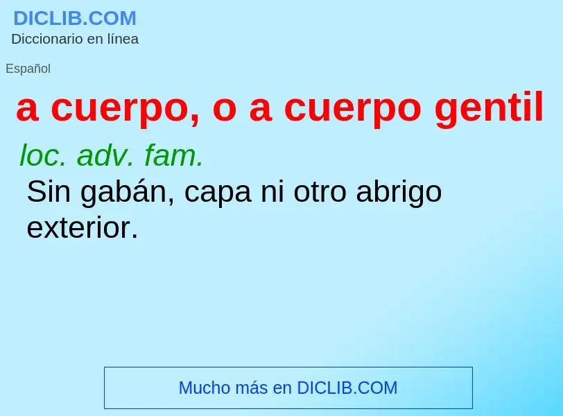 Che cos'è a cuerpo, o a cuerpo gentil - definizione