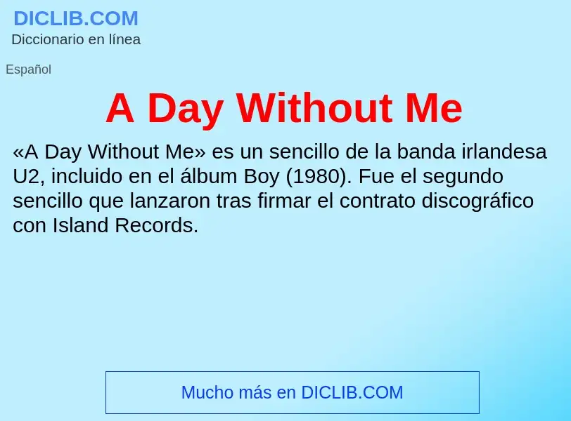 Wat is A Day Without Me - definition