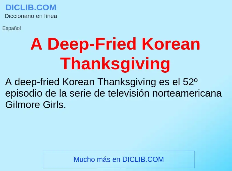 Qu'est-ce que A Deep-Fried Korean Thanksgiving - définition