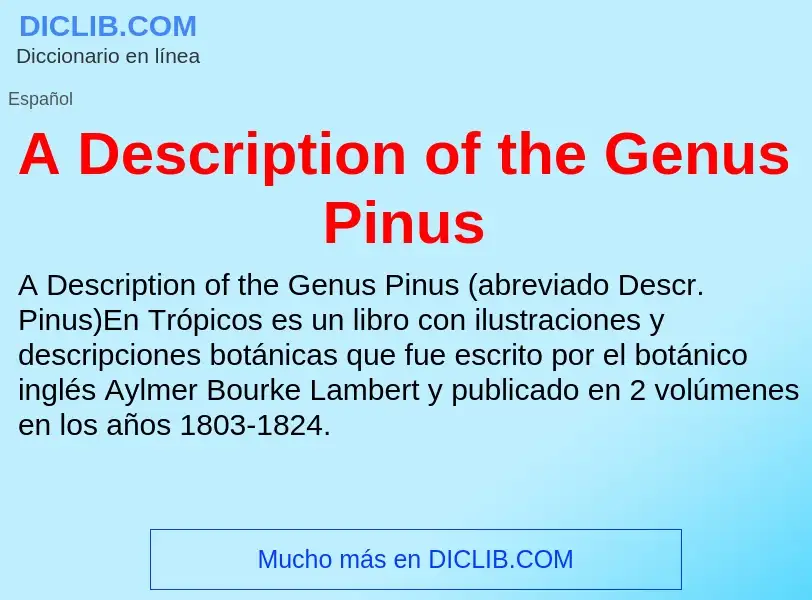 O que é A Description of the Genus Pinus - definição, significado, conceito