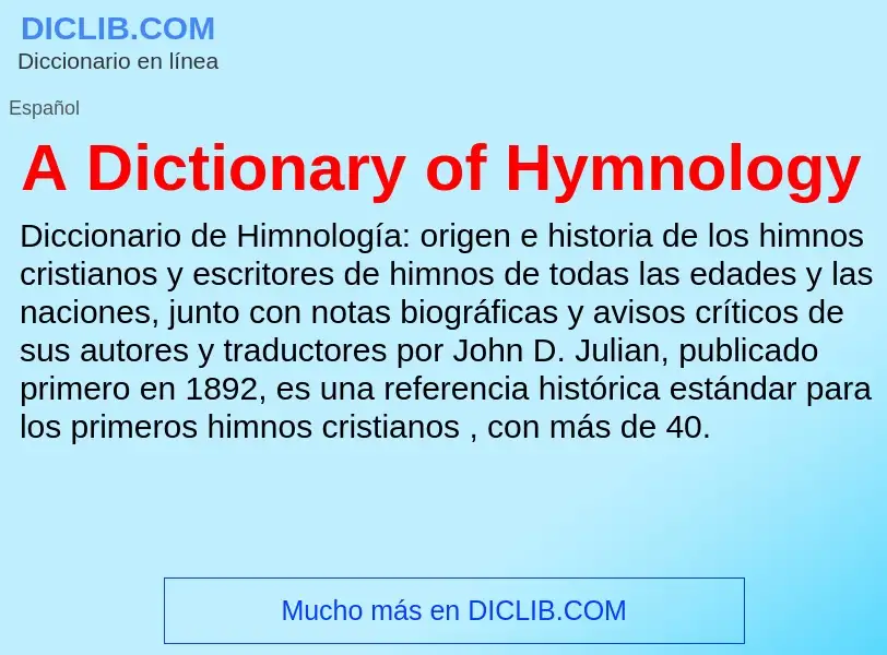 Qu'est-ce que A Dictionary of Hymnology - définition