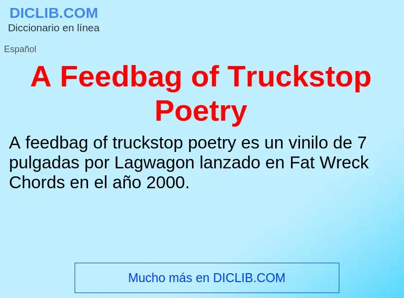 Che cos'è A Feedbag of Truckstop Poetry - definizione