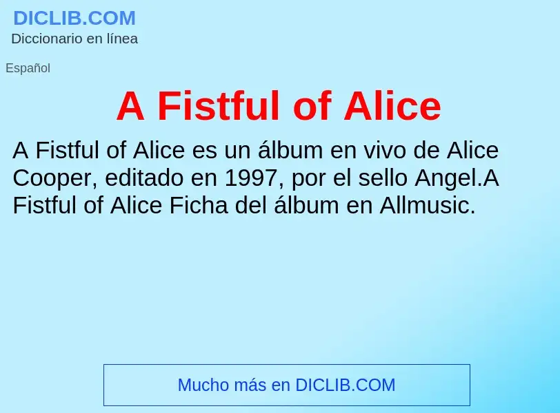 O que é A Fistful of Alice - definição, significado, conceito