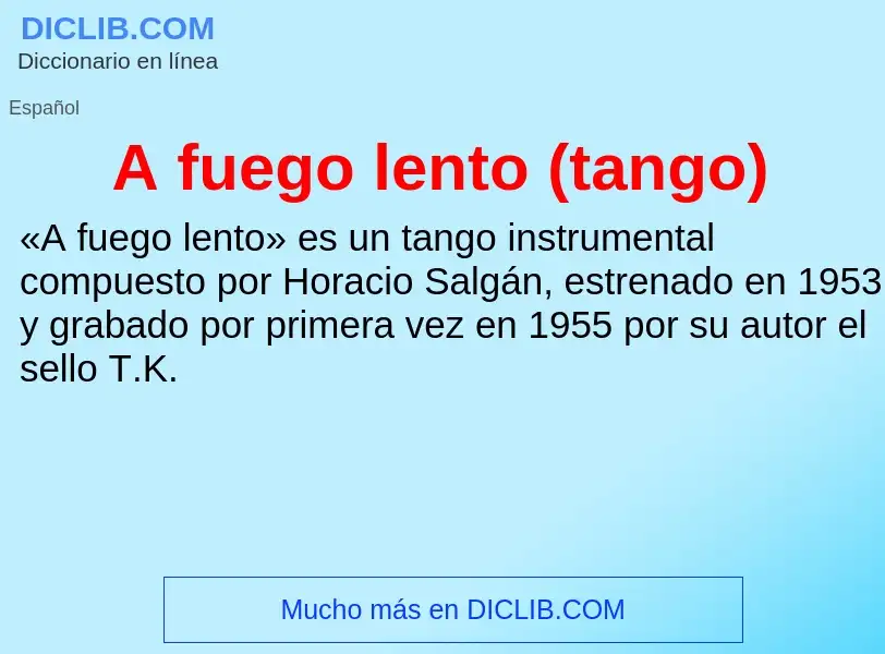 O que é A fuego lento (tango) - definição, significado, conceito