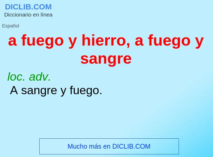 Che cos'è a fuego y hierro, a fuego y sangre - definizione