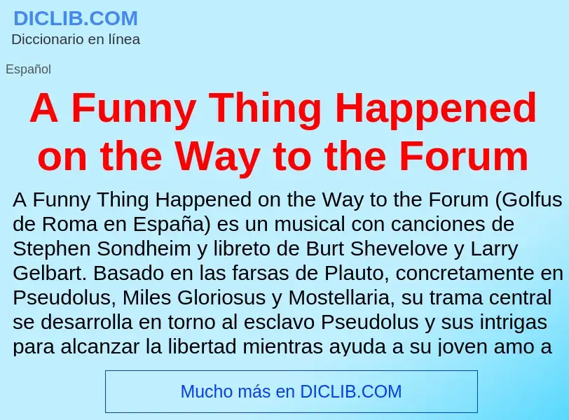 O que é A Funny Thing Happened on the Way to the Forum - definição, significado, conceito