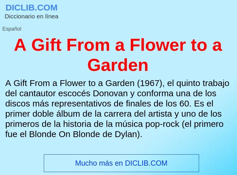 O que é A Gift From a Flower to a Garden - definição, significado, conceito