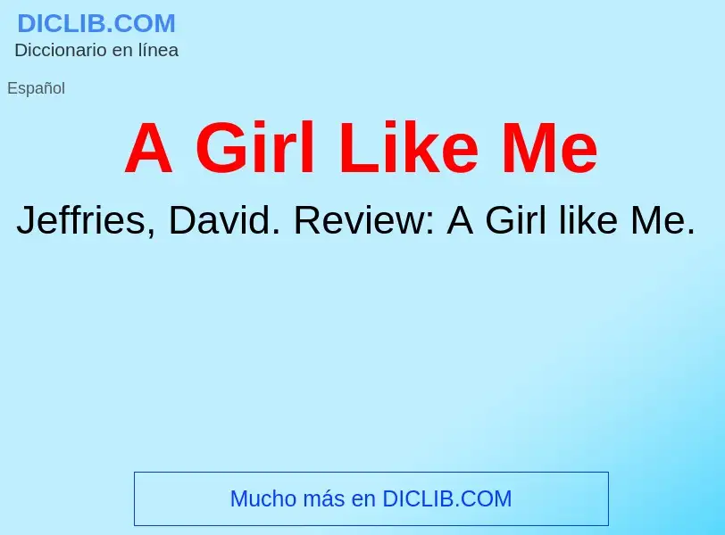 ¿Qué es A Girl Like Me? - significado y definición