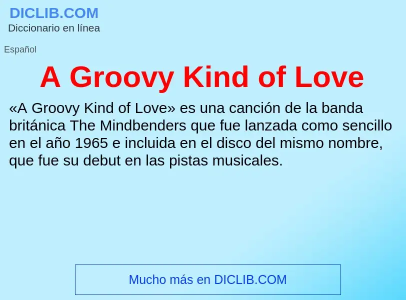 Che cos'è A Groovy Kind of Love - definizione