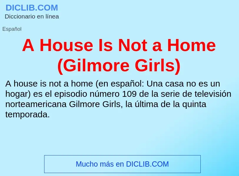 O que é A House Is Not a Home (Gilmore Girls) - definição, significado, conceito