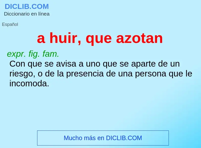 What is a huir, que azotan - meaning and definition