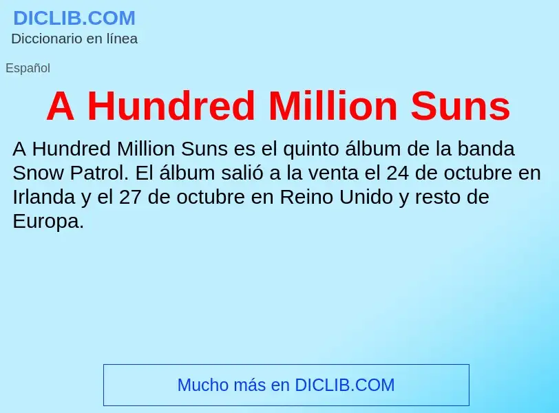 O que é A Hundred Million Suns - definição, significado, conceito