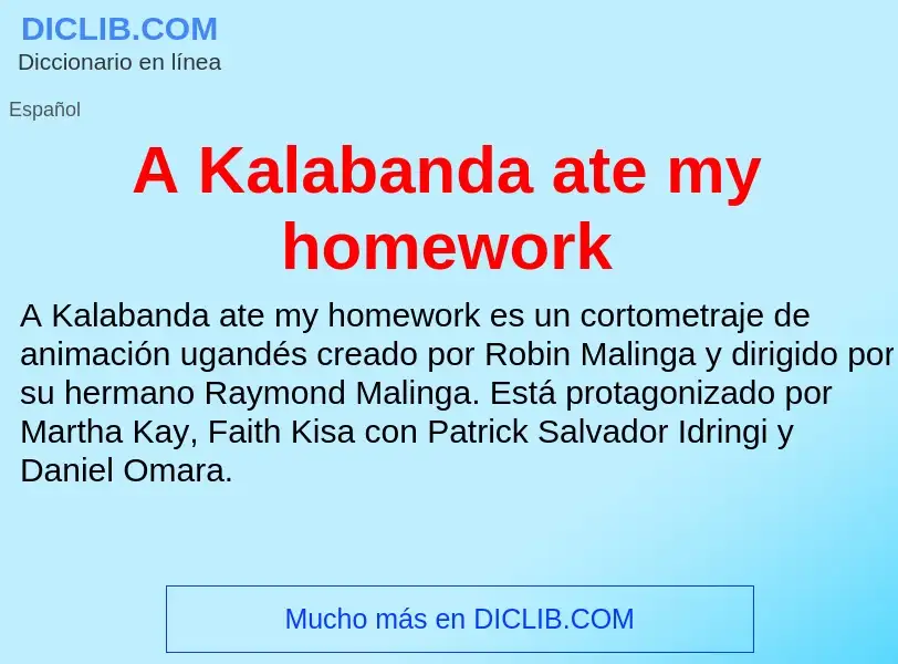 O que é A Kalabanda ate my homework - definição, significado, conceito