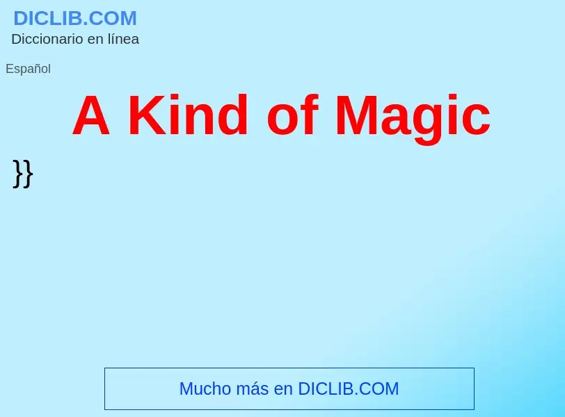 Was ist A Kind of Magic - Definition