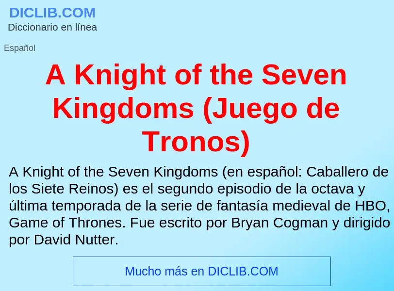 Что такое A Knight of the Seven Kingdoms (Juego de Tronos) - определение