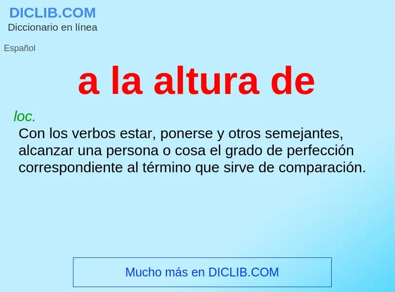 What is a la altura de - definition