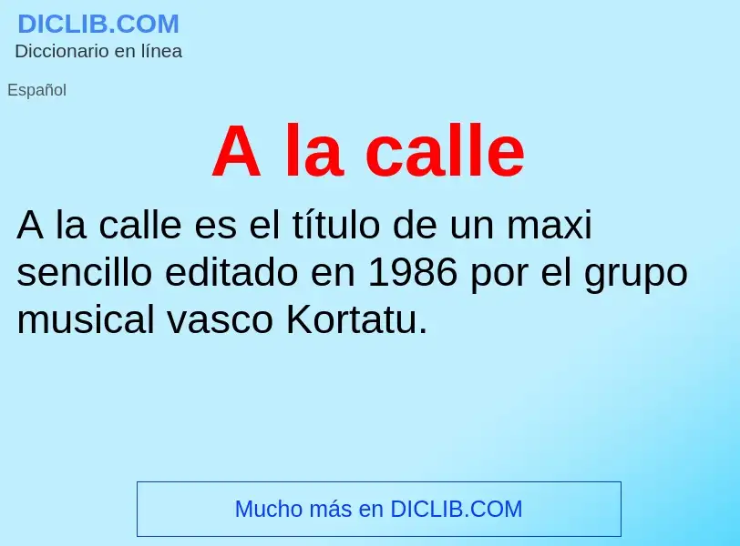 Wat is A la calle - definition