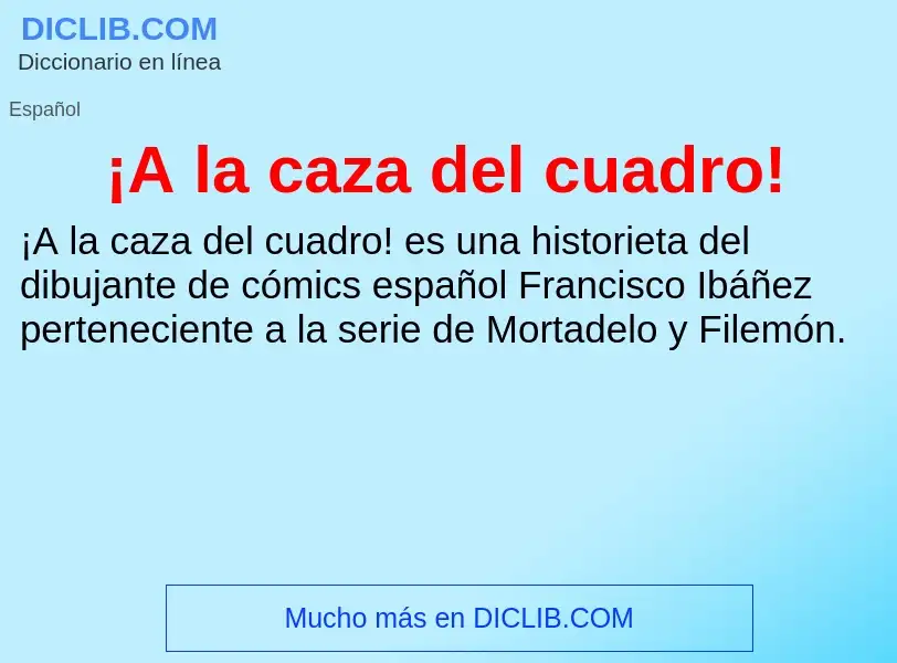 Was ist ¡A la caza del cuadro! - Definition