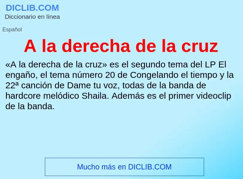 O que é A la derecha de la cruz - definição, significado, conceito