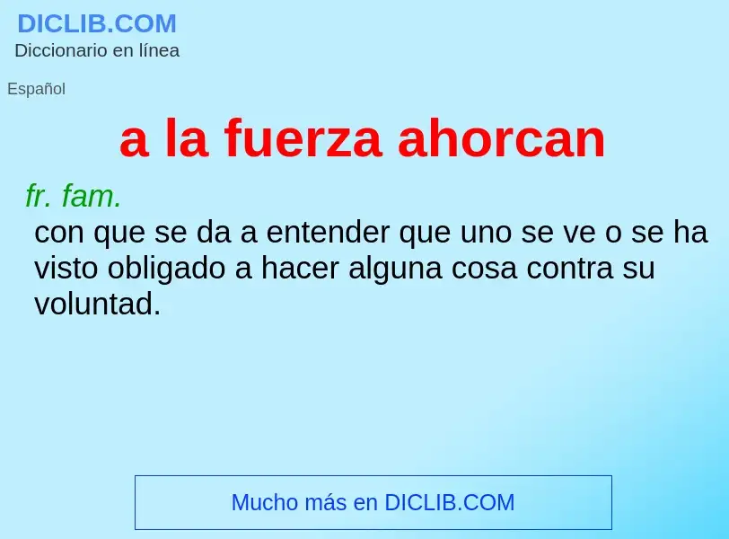 Wat is a la fuerza ahorcan - definition