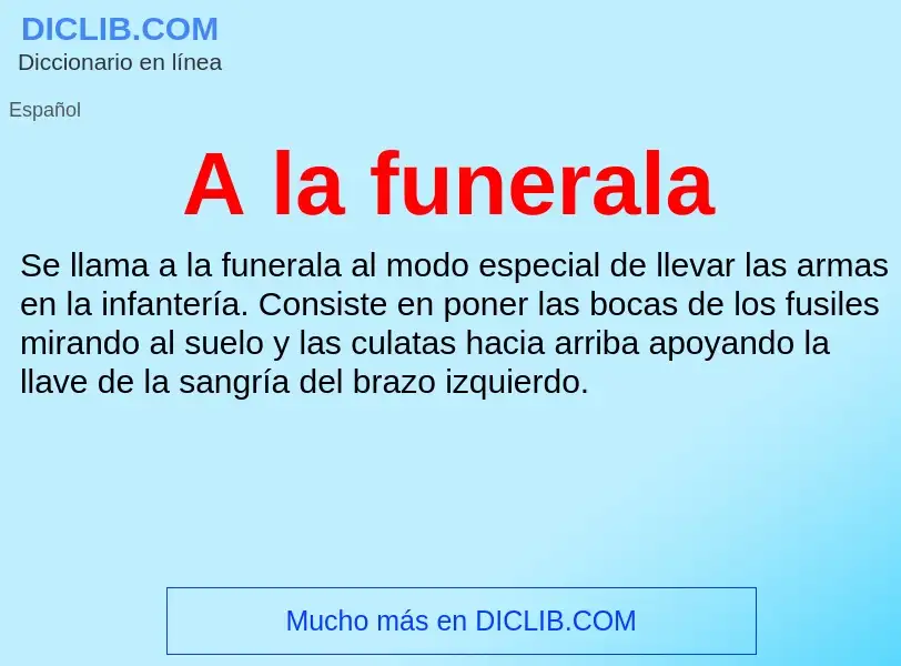 O que é A la funerala - definição, significado, conceito