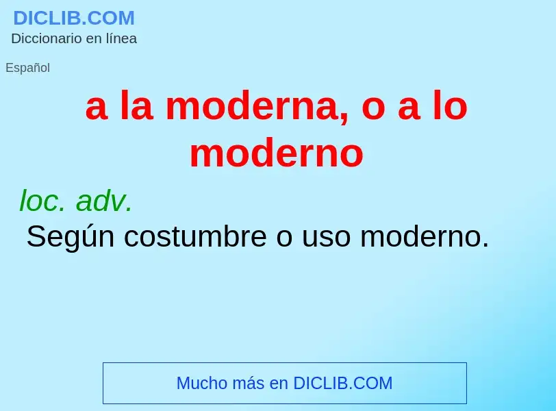 What is a la moderna, o a lo moderno - definition