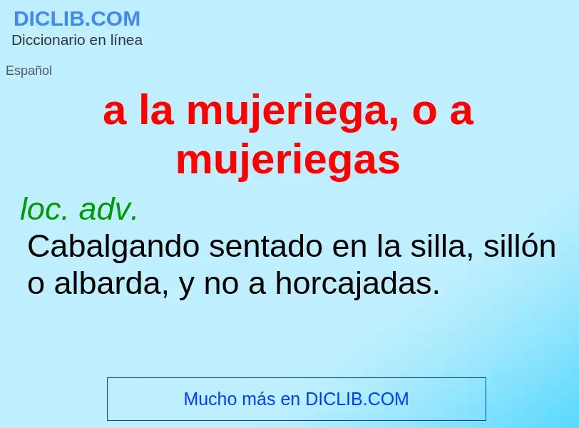 ¿Qué es a la mujeriega, o a mujeriegas? - significado y definición