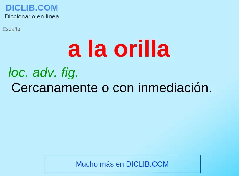 What is a la orilla - meaning and definition