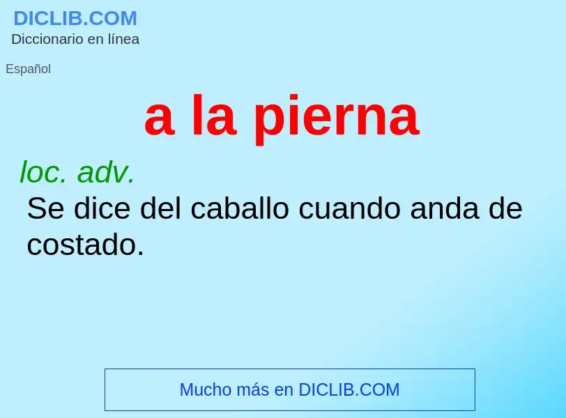O que é a la pierna - definição, significado, conceito