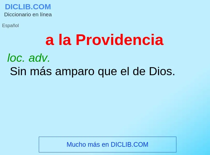 Was ist a la Providencia - Definition