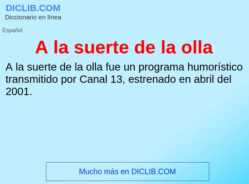 ¿Qué es A la suerte de la olla? - significado y definición