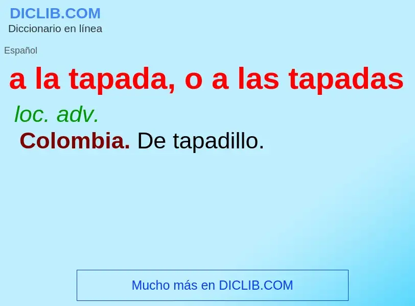 Che cos'è a la tapada, o a las tapadas - definizione