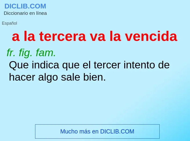 Wat is a la tercera va la vencida - definition