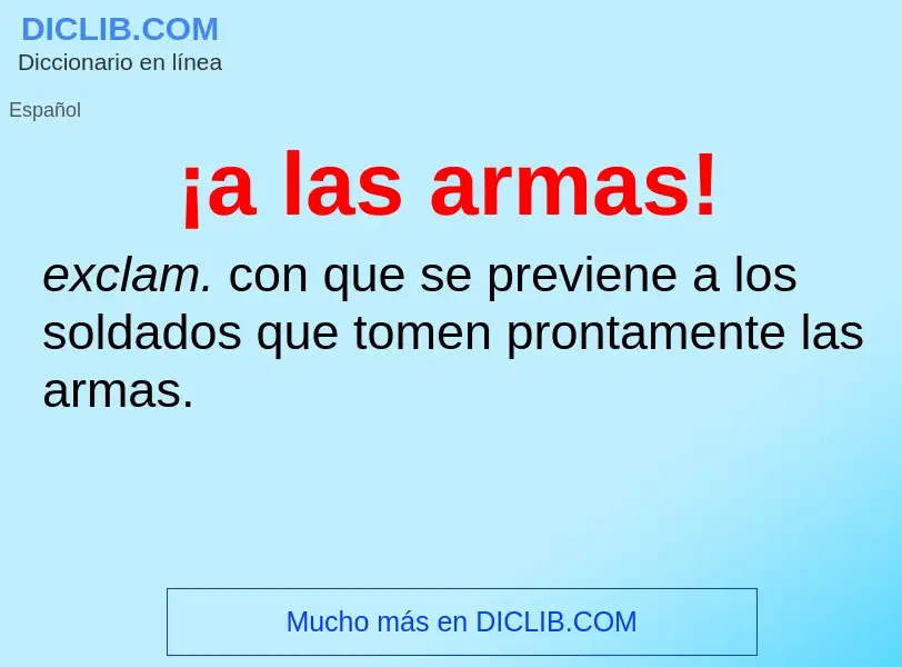 Wat is ¡a las armas! - definition