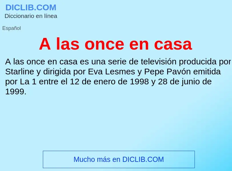 ¿Qué es A las once en casa? - significado y definición