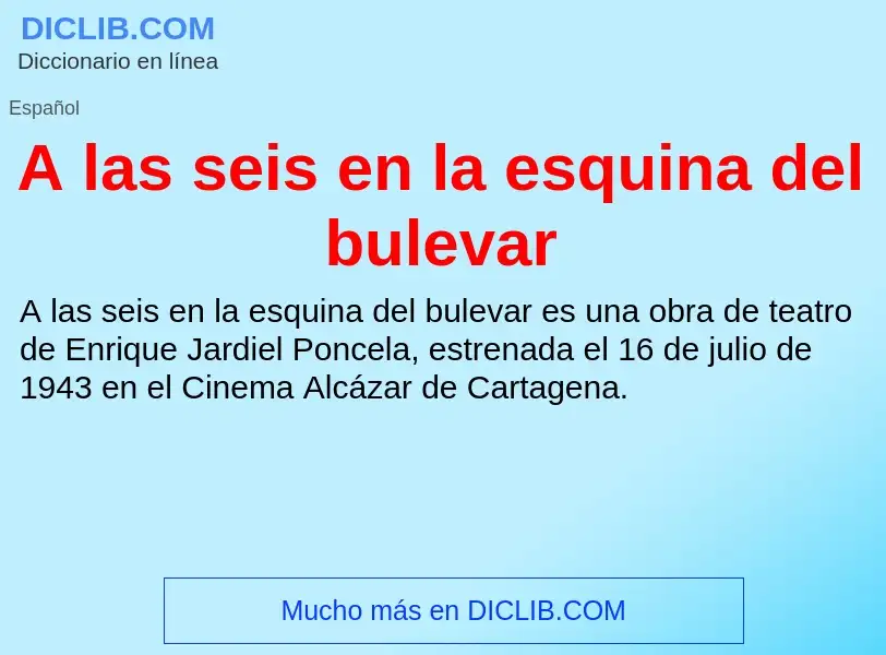 O que é A las seis en la esquina del bulevar - definição, significado, conceito